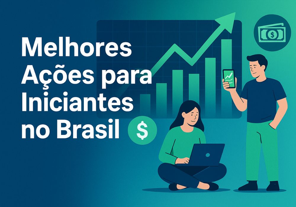 Melhores Ações para Iniciantes no Brasil