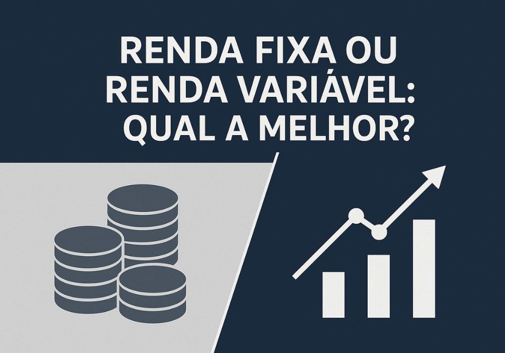 Renda fixa ou renda variável qual a melhor